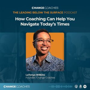 Ep 13: How Coaching Can Help You Navigate Today’s Times