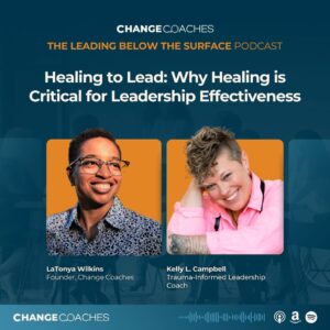 Ep 28: Healing to Lead: Why Healing is Critical for Leadership Effectiveness with Kelly L. Campbell