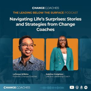 Ep 45: Navigating Life's Surprises with Confidence: Stories and Strategies from Change Coaches