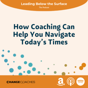 S1: Ep 13 - How Coaching Can Help You Navigate Today’s Times