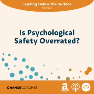 S1: Ep 9 - Is Psychological Safety Overrated?