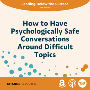 S2: Ep 5 - How to have Psychologically Safe Conversations about Difficult Topics (Part 1)