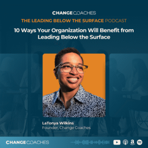 Ep 58: 10 Ways Your Organization Will Benefit from Leading Below the Surface